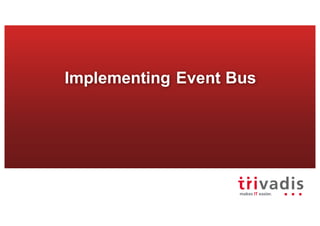 Implementing Event Bus
 
