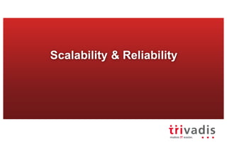Scalability & Reliability
 