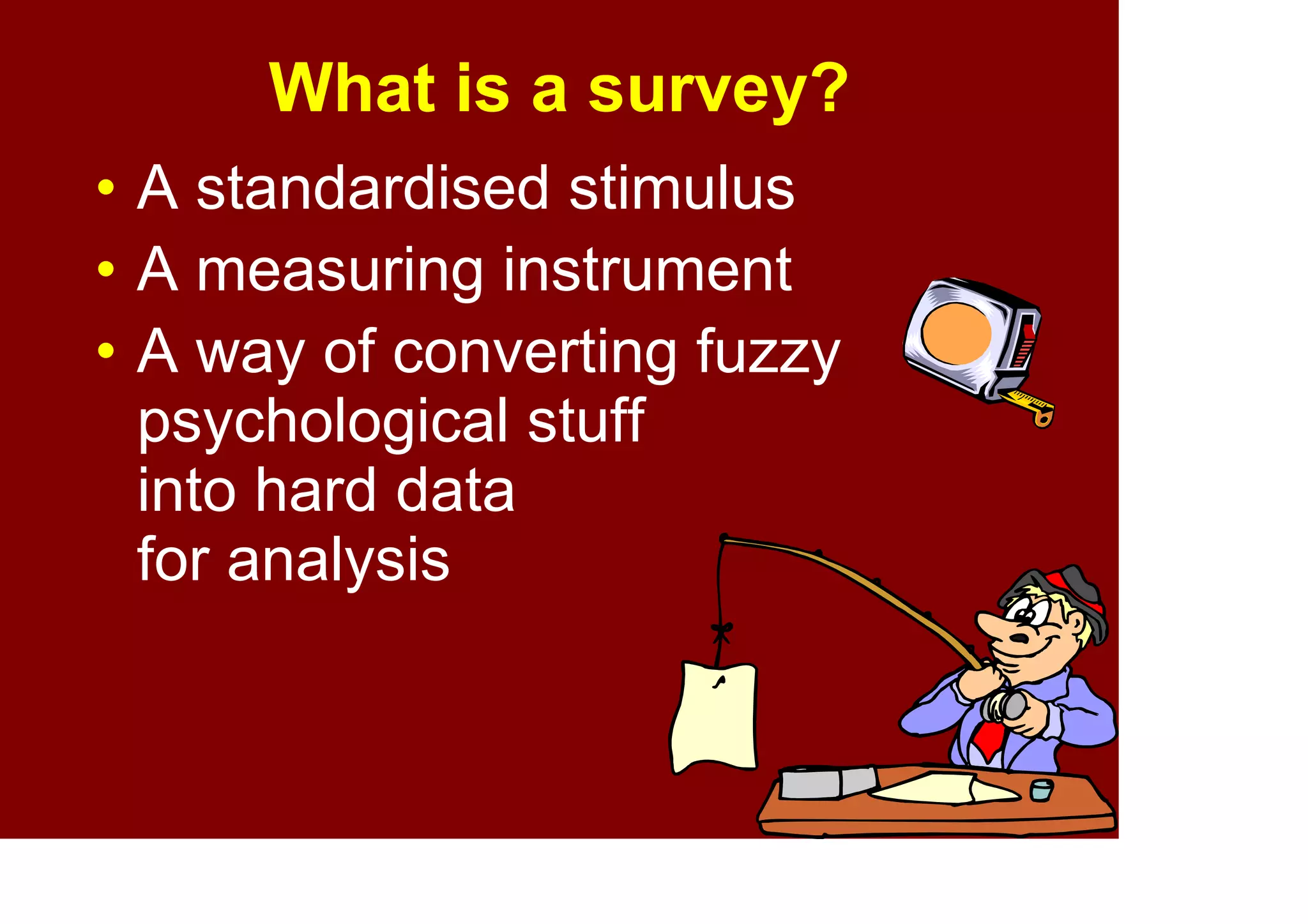 21
What is a Survey?
 