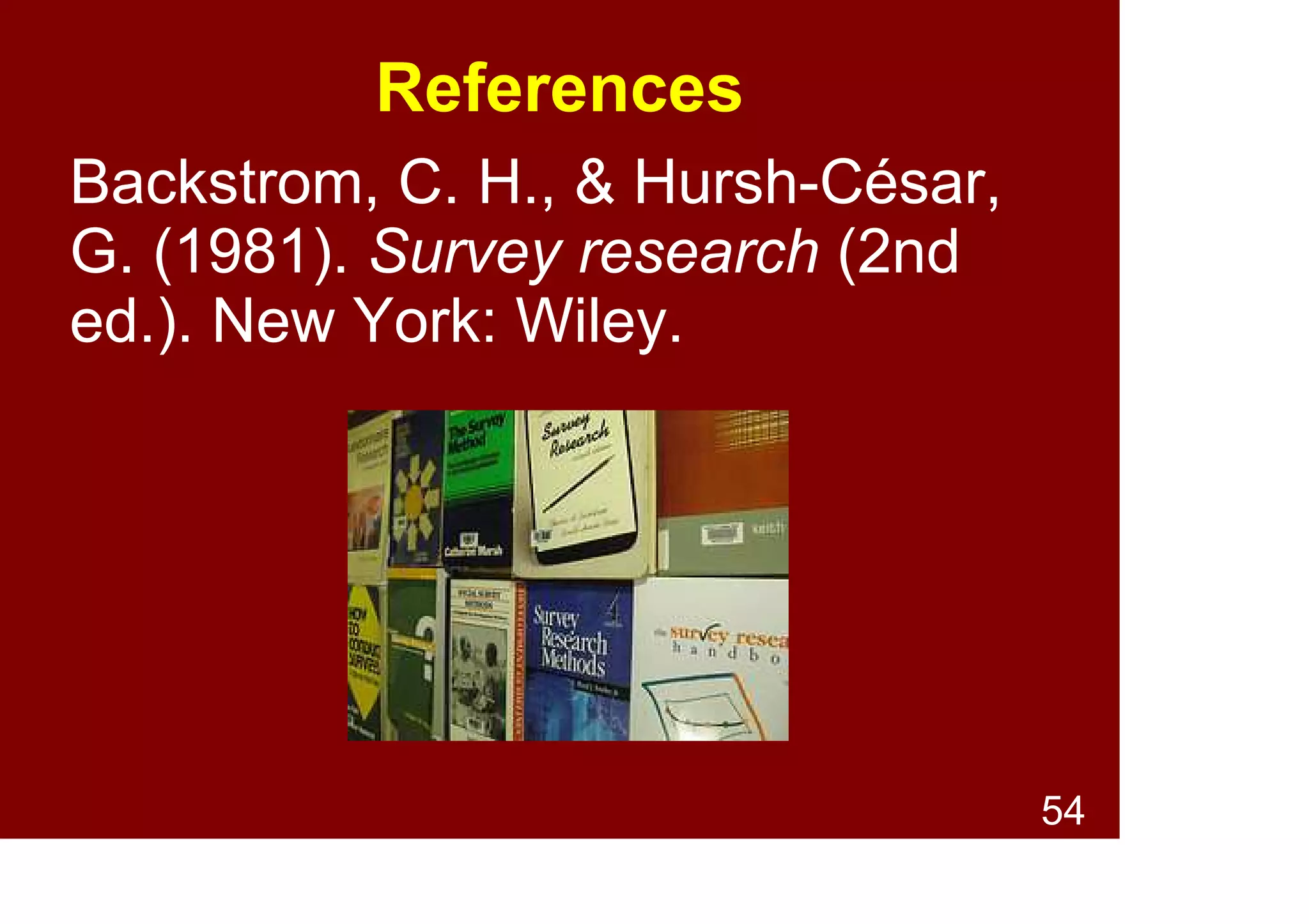 54
Summary - 4
Survey research
Pros include:
● Ecological validity
● Cost efficiency
● Can obtain lots of data
Cons include:
● Low compliance
● Reliance on self-report
 