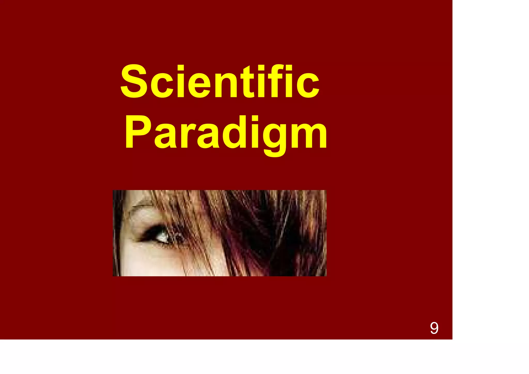 9
Scientific
Paradigm
 