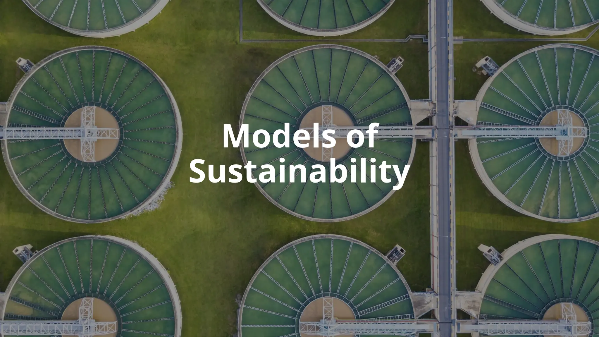 Models of
Sustainability
 