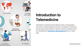Introduction to
Telemedicine
Telemedicine is revolutionizing the healthcare industry, providing patients
with access to medical professionals remotely. This approach is transforming
the way people receive healthcare, making it convenient and efficient.See the
ever-changing field of Telemedicine App Development with our in-depth
guide.
 