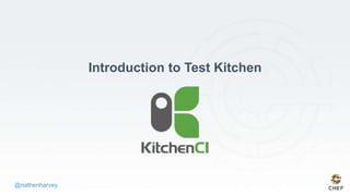 @nathenharvey
Introduction to Test Kitchen
 