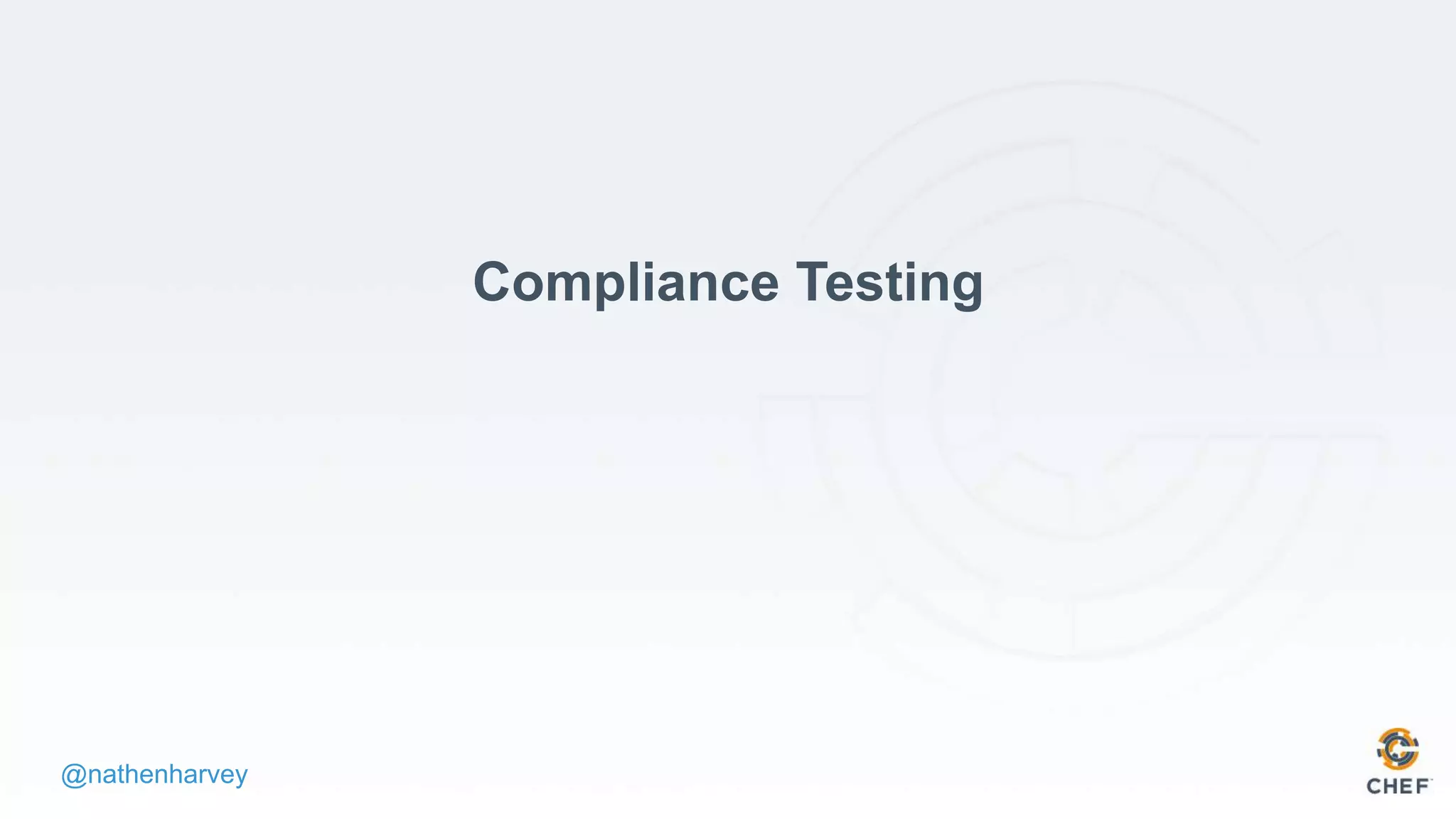 @nathenharvey
Compliance Testing
 