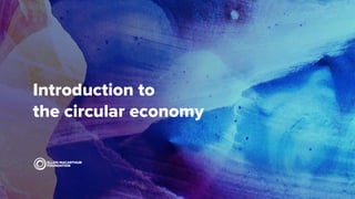 Introduction to
the circular economy
 