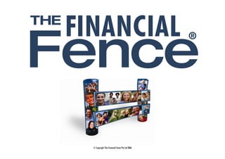 © Copyright The Financial Fence Pty Ltd 2006
 