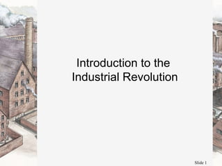 Introduction to the  Industrial Revolution 
