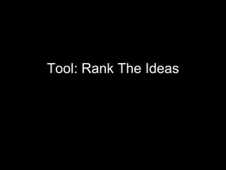 Tool: Rank The Ideas 