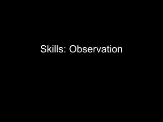 Skills: Observation 