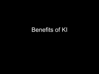 Benefits of KI 