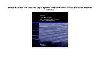 Introduction to the Law and Legal System of the United States (American Casebook
Series)
Introduction to the Law and Legal System of the United States (American Casebook Series)
 