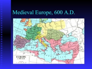 Medieval Europe, 600 A.D. 