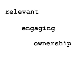 engaging relevant ownership 