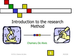 Introduction to the research Method Chamaru De Alwis  