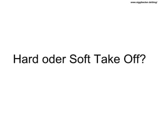 Hard oder Soft Take Off? 