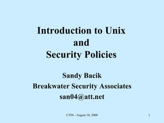 Introduction to Unix and Security Policies Sandy Bacik Breakwater Security Associates [email_address] 