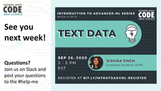 See you
next week!
Questions?
Join us on Slack and
post your questions
to the #help-me
 