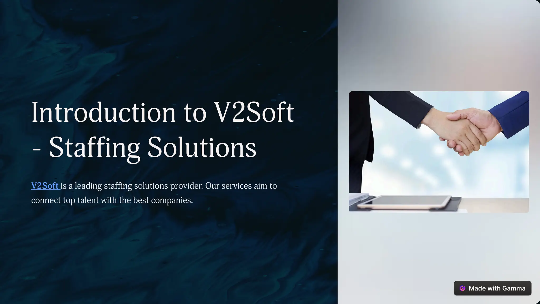 Introduction to V2Soft
- Staffing Solutions
V2Soft is a leading staffing solutions provider. Our services aim to
connect top talent with the best companies.
 