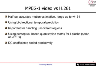 <ul><li>Half-pel accuracy motion estimation, range up to +/- 64 </li></ul><ul><li>Using bi-directional temporal prediction...