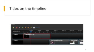 Titles on the timeline
44
 