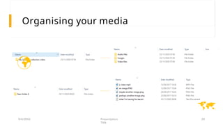 Organising your media
9/4/20XX Presentation
Title

20

 