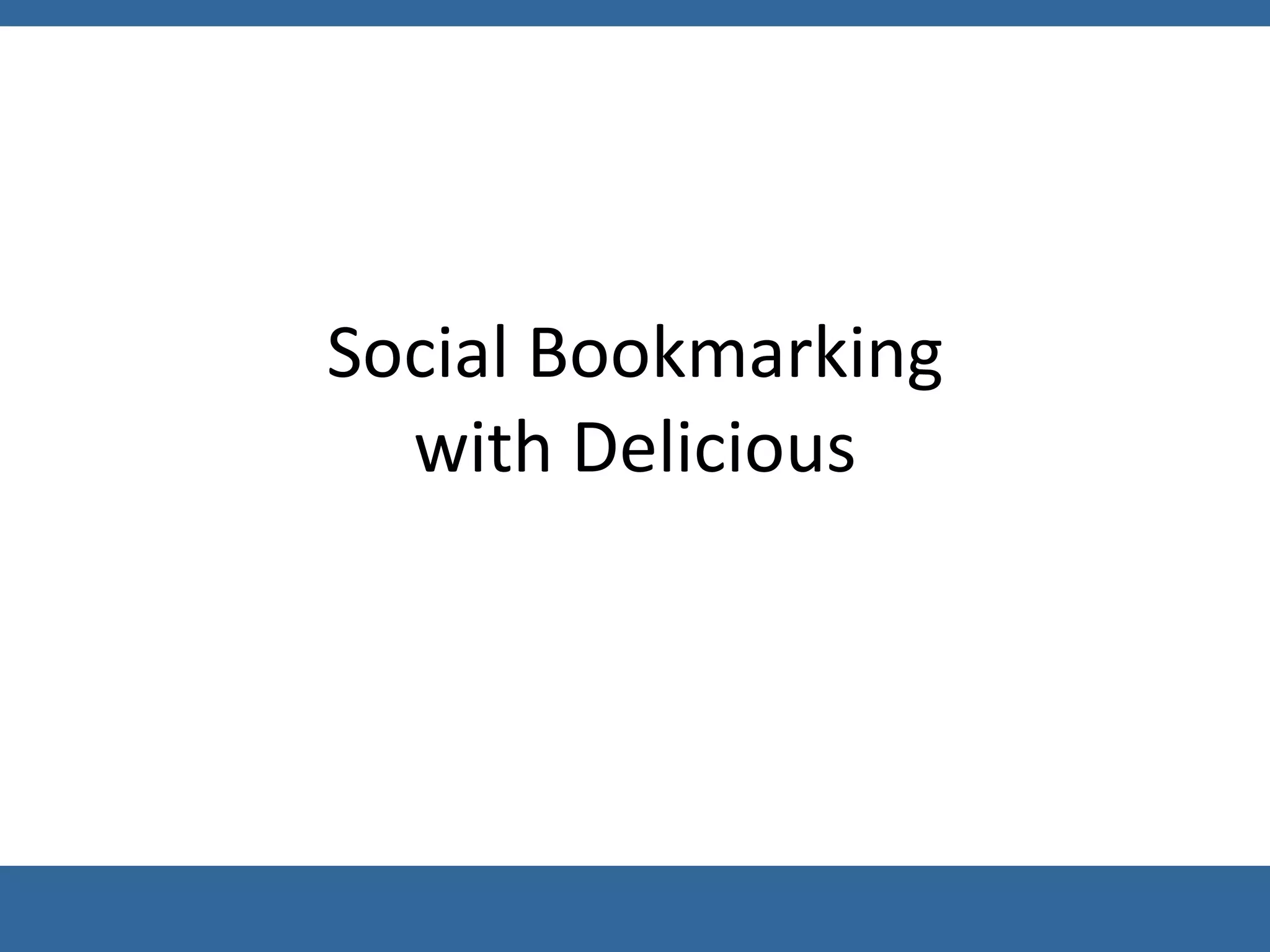 Social Bookmarking with Delicious 
