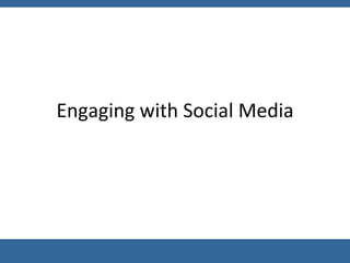 Engaging with Social Media 