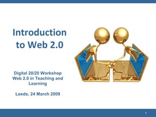 (c) C4LPT, 2008 Introduction to Web 2.0 Digital 20/20 Workshop Web 2.0 in Teaching and Learning Leeds, 24 March 2009 