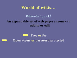 World of wikis… ,[object Object],[object Object],[object Object],[object Object]