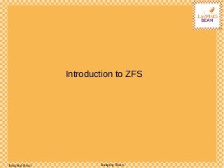 Jumping Bean Jumping Bean
Introduction to ZFS
 