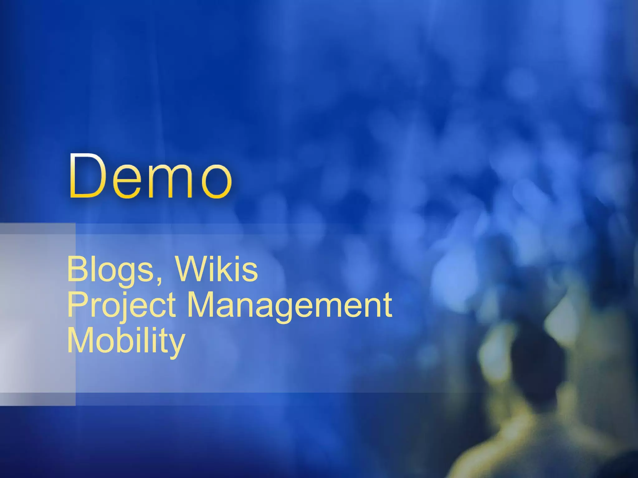 Blogs, Wikis Project Management Mobility 