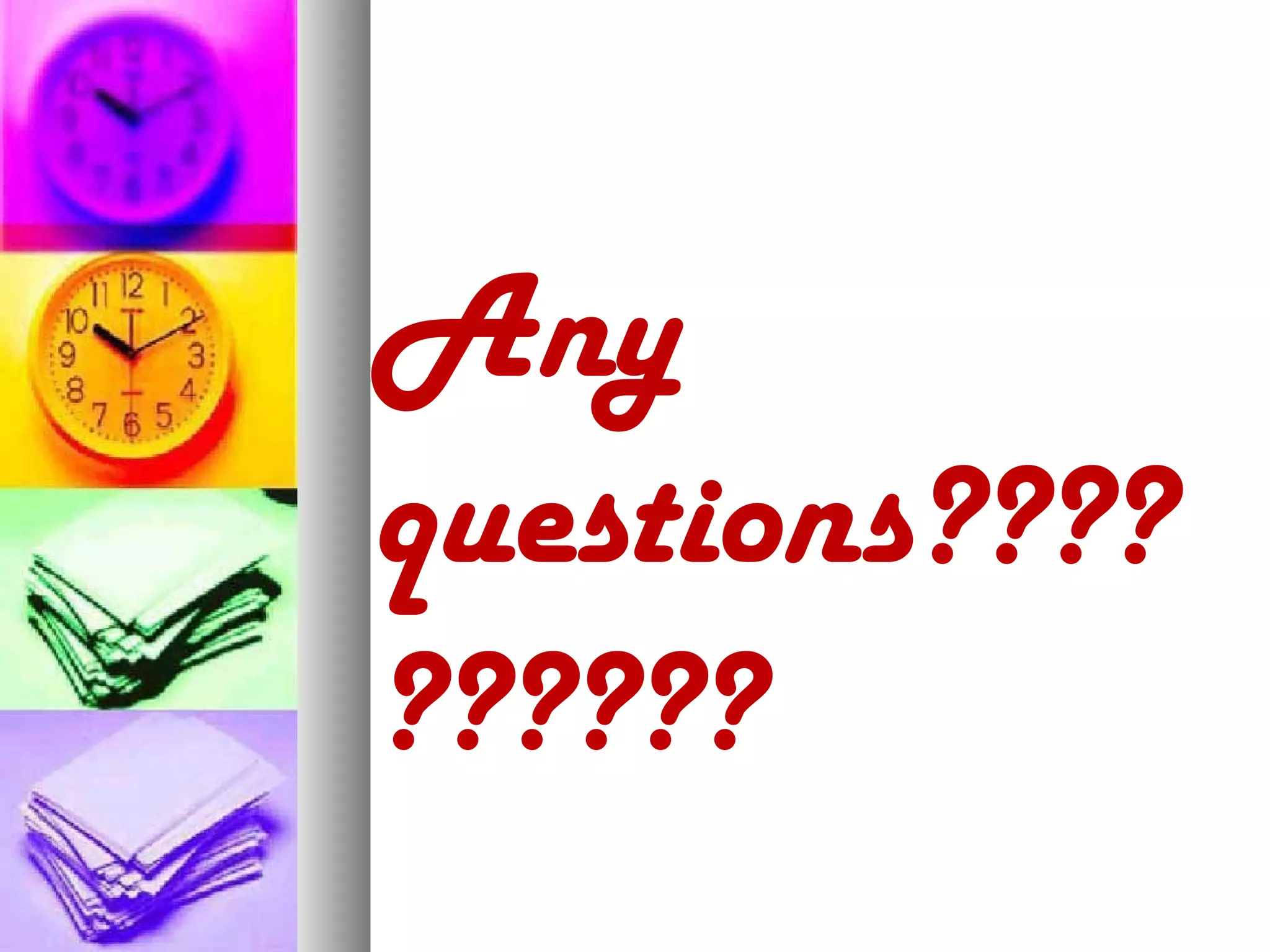 Any
questions????
??????

 