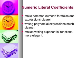 Numeric Literal Coefficients






make common numeric formulas and
expressions clearer
writing polynomial expressions much
cleaner.
makes writing exponential functions
more elegant.

 