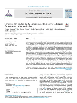 Review on non-isolated DC-DC converters and their control techniques
for renewable energy applications
Farhan Mumtaz a,⇑
, Nor Zaihar Yahaya a
, Sheikh Tanzim Meraj a
, Balbir Singh a
, Ramani Kannan a
,
Oladimeji Ibrahim b
a
Dept. of Electrical and Electronic Engineering, Universiti Teknologi PETRONAS, 32610 Perak, Malaysia
b
Dept. of Electrical Engineering, University of Ilorin, 240103 Kwara, Nigeria
a r t i c l e i n f o
Article history:
Received 2 September 2020
Revised 9 February 2021
Accepted 2 March 2021
Available online 14 May 2021
Keywords:
DC-DC converters
Non-isolated converters
Hybrid renewable energy sources (HRES)
Control techniques
Converter topologies
a b s t r a c t
In recent times, the need for energy consumption is drastically increasing to fulfill the global require-
ments of commercial and domestic consumer demands. Energy generation using conventional methods
such as oil and gas are not appreciated in the modern era since they are the major contributors for pol-
lution and global warming. To tackle these issues, energy generation using hybrid renewable energy is
being opted and studied universally. However, renewable energy sources have their fair share of draw-
backs such as photovoltaic systems rely on the surrounding irradiance and temperature, wind system
experiences irregular wind speed, and fuel cells are expensive and less efficient. Also, the energy
extracted from renewable sources persist with stochastic behavior. To deal with these issues, researchers
utilize different power electronic devices such as inverters, active power filters, voltage regulators, power
quality conditioners, and DC-DC converters. Among these power electronic devices DC-DC converters are
highly effective for DC voltage regulation and to improve the efficiency of renewable energy systems.
Appropriate selection of the DC-DC converter is an important factor that has significant contribution in
overall performance of the power systems. Besides, the selection of an efficient DC-DC converter topol-
ogy, for its optimum operation integration of a suitable control technique is equally important. This paper
highlights the characteristics of available and on-going trends of non-isolated converters that includes
buck-boost, single ended primary inductor converter, cuk, z-source, zeta, and hybrid DC-DC converters
based on the performance parameters that are analyzed using MATLAB Simulink. Control techniques that
include proportional integral derivative (PID), slide mode control (SMC), model predictive control (MPC),
state space modeling (SSM), and fuzzy logic control (FLC) are also discussed considering the parameters
settling issue, response time and complexity while integrating with non-isolated DC-DC converters in
power systems.
Ó 2021 THE AUTHORS. Published by Elsevier BV on behalf of Faculty of Engineering, Ain Shams Uni-
versity. This is an open access article under the CC BY-NC-ND license (http://creativecommons.org/licenses/
by-nc-nd/4.0/).
1. Introduction
The increasing demand for clean energy has led renewable
energy sources (RES) to be a potential method to contribute in
energy generation [1,2]. Eradication of hazardous methods for
energy generation is becoming a contemporary requirement
around the globe [3]. Conventional ways of energy generation have
caused major environmental impacts globally along with being
highly wasteful and expensive. Renewable energy sources (RES)
in this regard has appeared as a blessing being cost-effective and
environment friendly at the same time [4,5]. In the past, crude
oil-based power generation plants were utilized. Lately, it was real-
ized that due to the massive consumption of crude oil, eventually,
crude oil became scarce and scientist developed hybrid power gen-
eration systems that can be operated on natural gas along with
crude oil [6,7]. However, the decline in the efficiency of power gen-
eration plants were observed due to hybrid operation of fuel that
eventually contributed in the scarcity of natural gas [8]. Besides,
the burning of fossil fuels has led to some serious impacts on the
https://doi.org/10.1016/j.asej.2021.03.022
2090-4479/Ó 2021 THE AUTHORS. Published by Elsevier BV on behalf of Faculty of Engineering, Ain Shams University.
This is an open access article under the CC BY-NC-ND license (http://creativecommons.org/licenses/by-nc-nd/4.0/).
⇑ Corresponding author.
E-mail address: farhan_19001785@utp.edu.my (F. Mumtaz).
Peer review under responsibility of Ain Shams University.
Production and hosting by Elsevier
Ain Shams Engineering Journal 12 (2021) 3747–3763
Contents lists available at ScienceDirect
Ain Shams Engineering Journal
journal homepage: www.sciencedirect.com
 