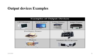 Output devices Examples
24
2/25/2024
 