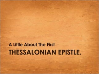Thessalonian Epistle.A Little About The First