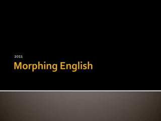 Morphing English 2011 