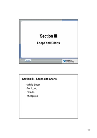 Section III
            Loops and Charts




Section III –Loops and Charts
  •
  While Loop
  • Loop
  For
  •
  Charts
  •
  Multiplots




                                22
 