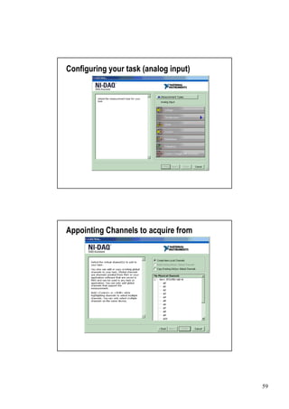 Configuring your task (analog input)




Appointing Channels to acquire from




                                       59
 