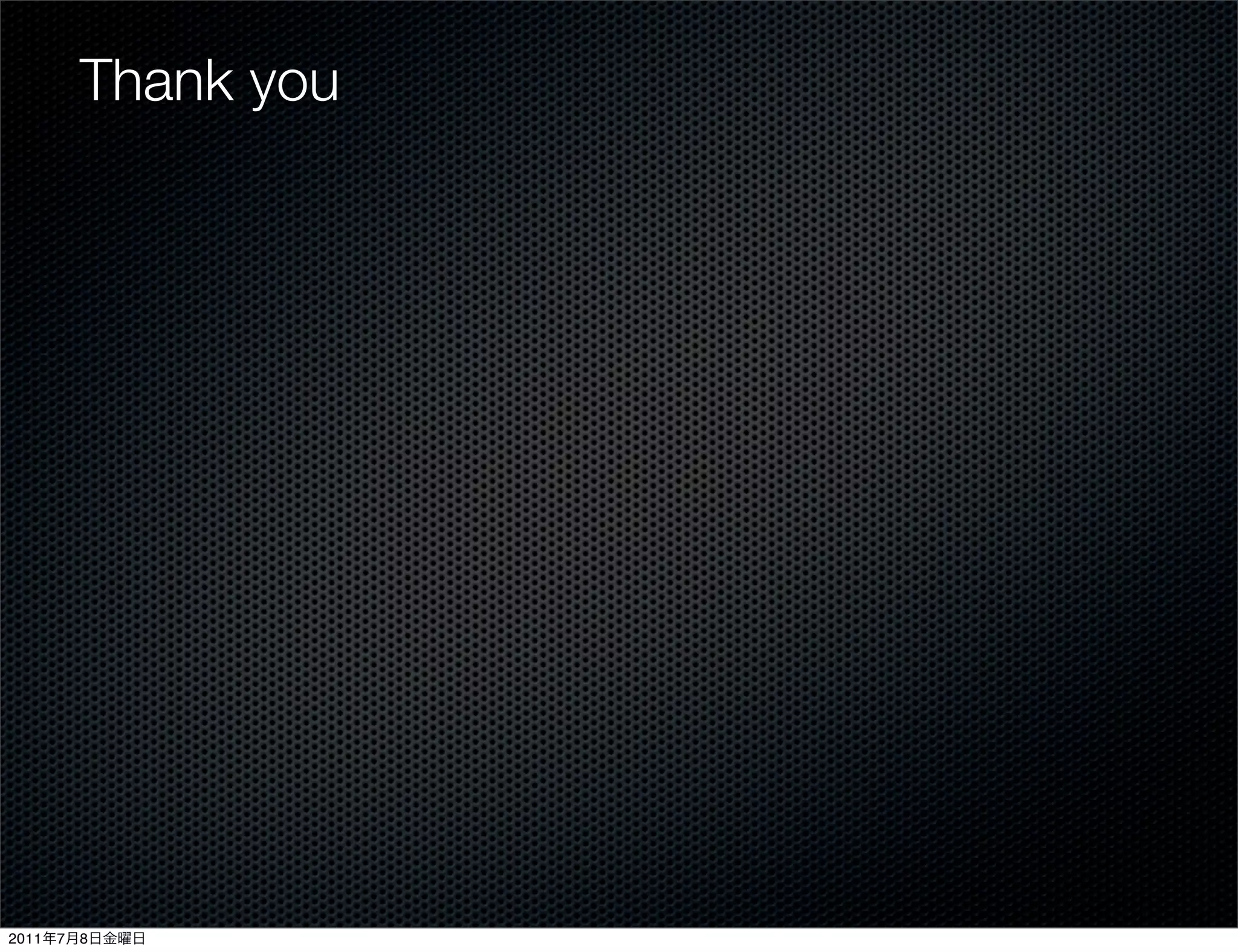 Thank you




2011   7   8
 