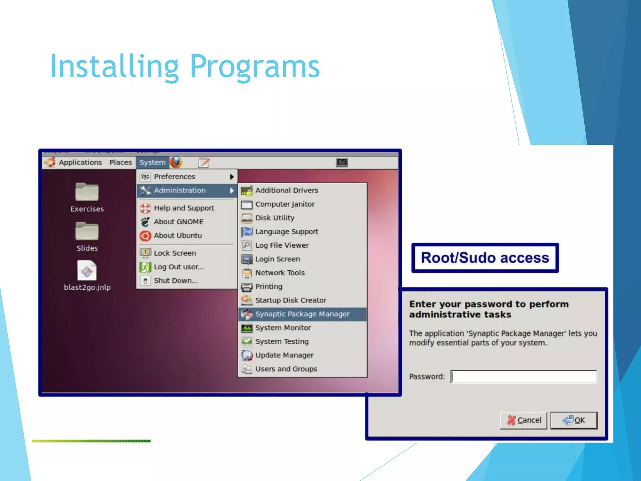 Installing Programs
1.1 Using graphical package manager
(Synaptic on Ubuntu)
 