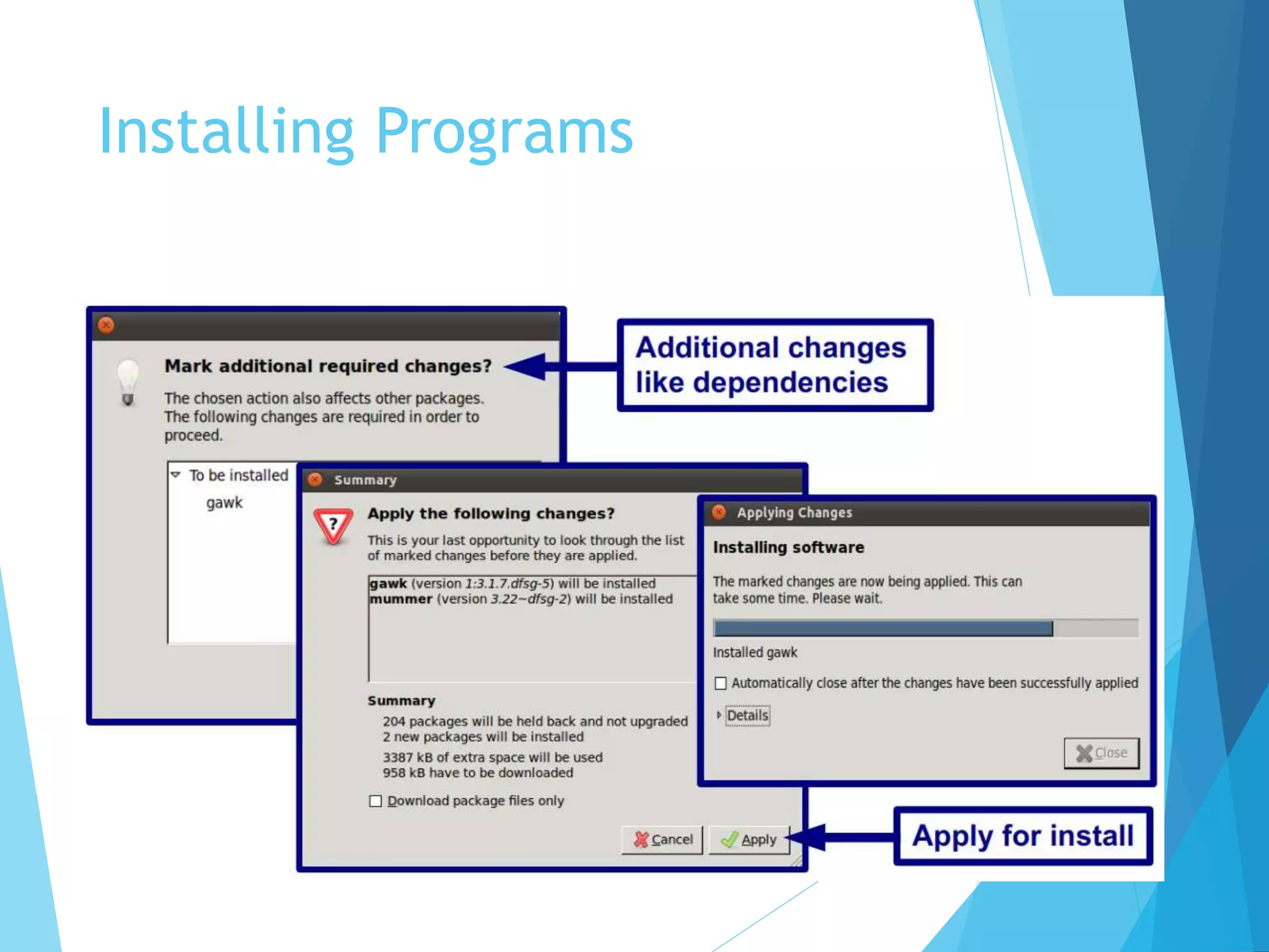 Installing Programs
 Install program dependencies (Synaptic on
Ubuntu)
to
 