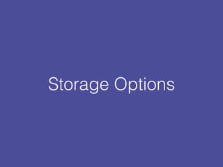 Storage Options
 