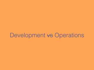 Development vs Operations
 