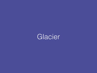Glacier
 