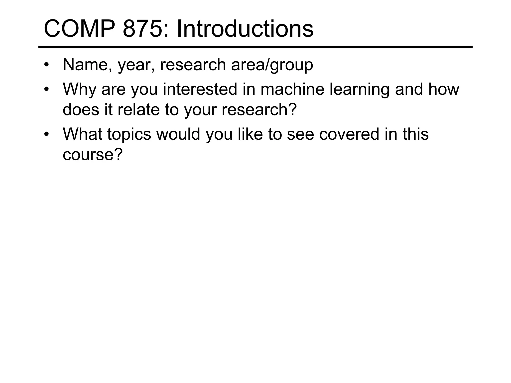 COMP 875: IntroductionsName, year, research area/group