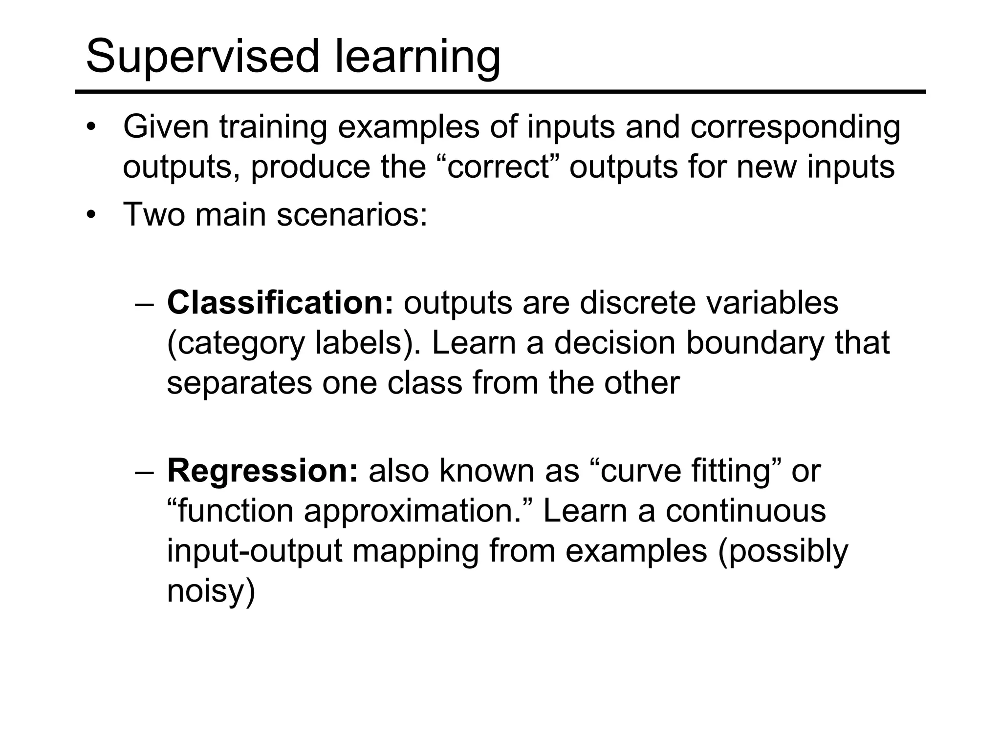 Types of learning problemsSupervisedClassificationRegressionUnsupervisedSemi-supervisedReinforcement learningActive learning….