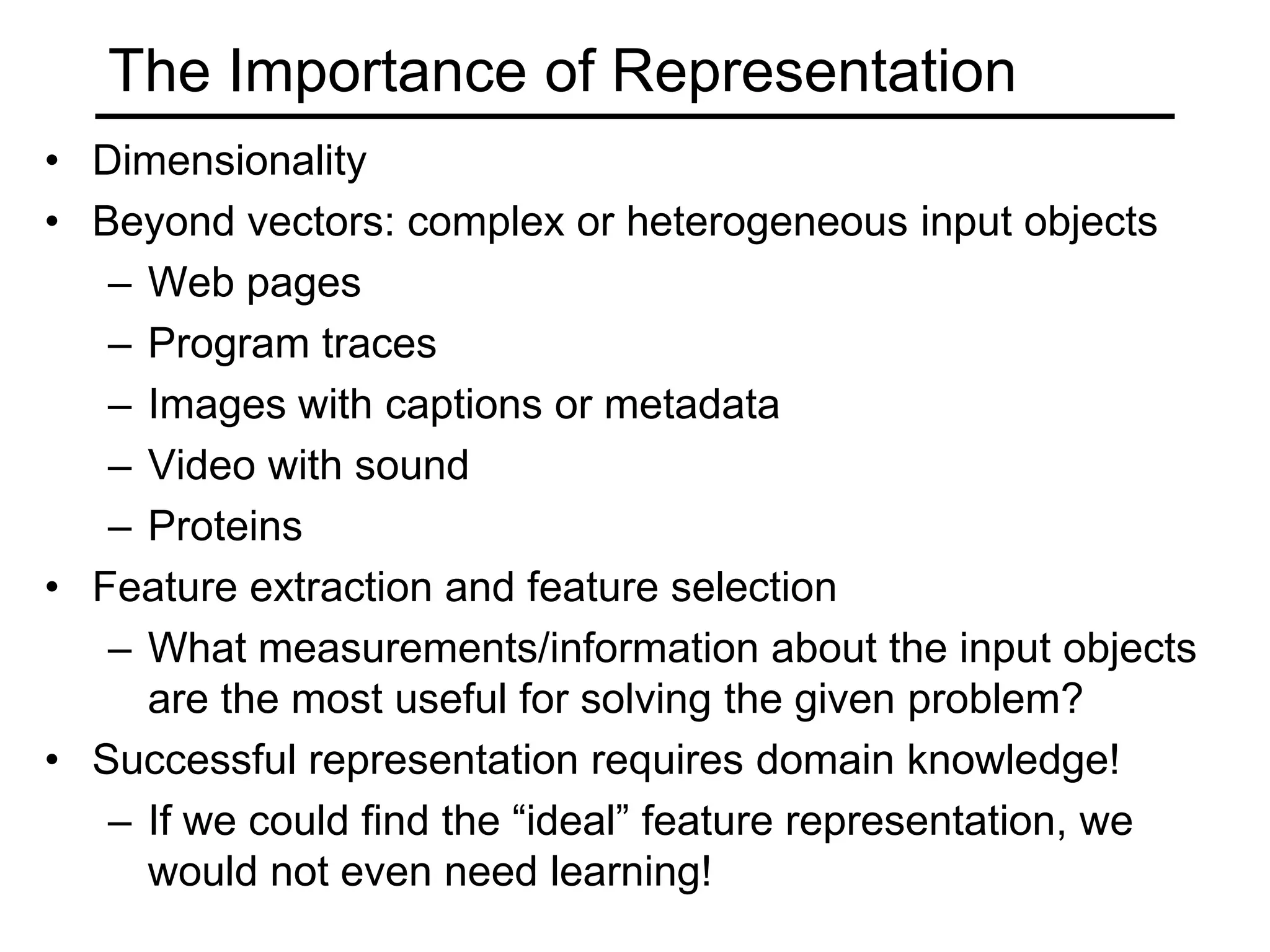 Example of a learning problemGiven: training images and their categoriesWhat are the categories of these test images?Possible representation: image of size n×n pixels -> vector of length n2 (or 3n2 if color)Source: G. Shakhnarovich