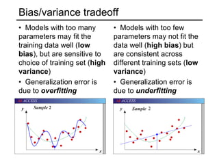   Models with too few parameters may not fit the data well (high bias) but are consistent across different training sets (low variance)2